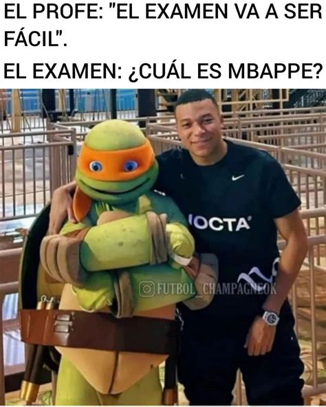 El Profe El Examen Va A Ser F Cil El Examen Cu L Es Mbappe Memes