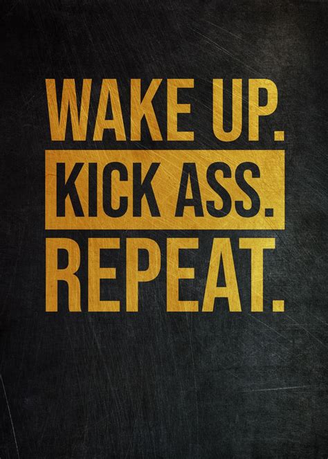 Wake Up Kick Ass Repeat Poster Picture Metal Print Paint By Posterworld Displate