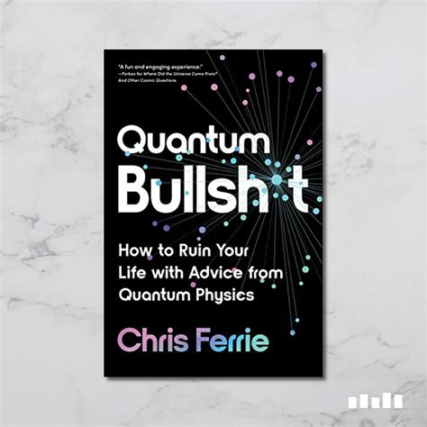 Quantum Bullsht How To Ruin Your Life With Advice From Quantum