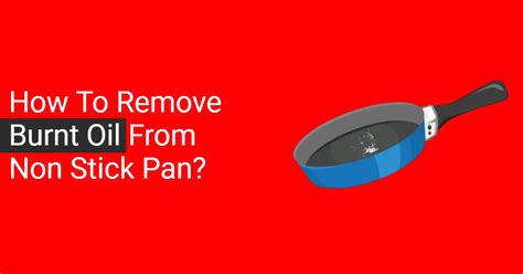 10 Essential Steps To Rescue Your Non-Stick Pan From A Sticky Nightmare