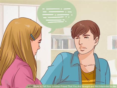 How To Tell Your Lesbian Friend That You Are Straight And Not Interested In Her