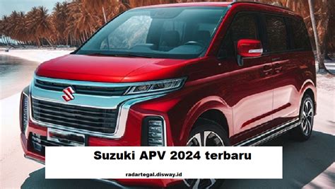 Harga 100 Jutaan Suzuki APV 2024 Terbaru Tawarkan Inovasi Yang