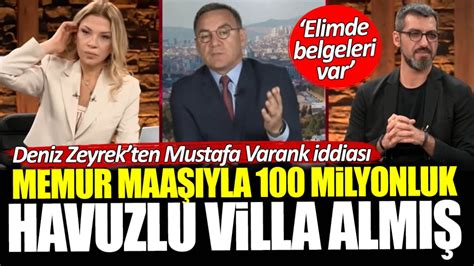 Deniz Zeyrek ten Mustafa Varank iddiası Memur maaşıyla 100 milyonluk