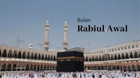 Peristiwa Penting Di Bulan Rabiul Awal Umat Islam Wajib Tahu Surya Co Id