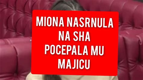 Miona Nasrnula Na Sha Pocepala Mu Majicu Prekid Programa Youtube