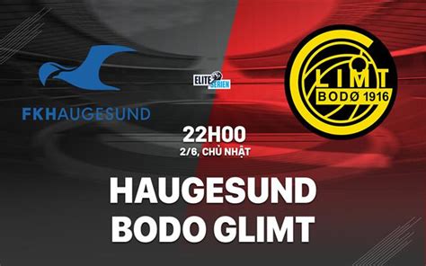 Bodø/glimt X Haugesund - Nhận định bóng đá Haugesund vs Bodo Glimt VĐQG Na Uy 2024