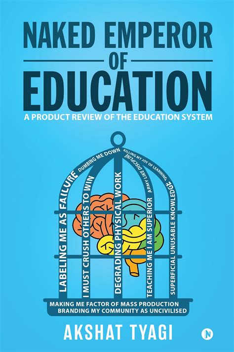 Naked Emperor Of Education A Product Review Of The Education System By Akshat Tyagi Goodreads