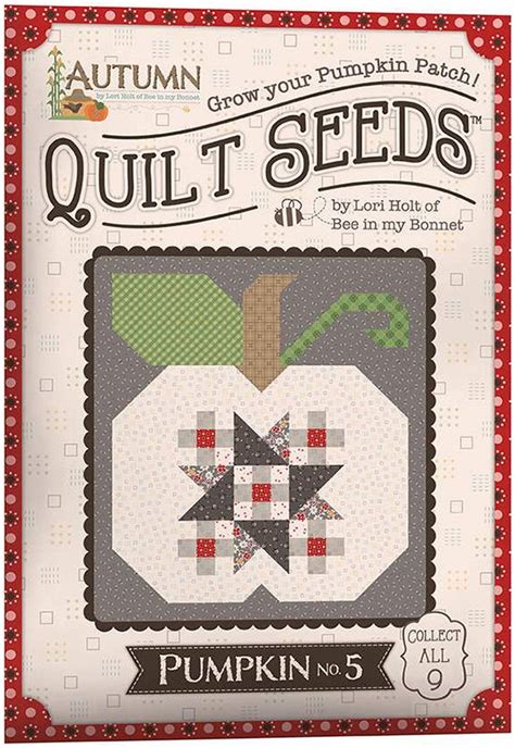 Autumn Quilt Seeds Pumpkin No 5 Quilt Pattern Lori Holt Of Bee In My Bonnet St 35014 Fat