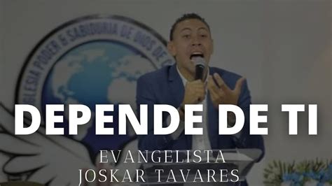 Depende De Ti Evangelista Joskar Tavarez 🔥🔥🔥🔥🔥 Youtube