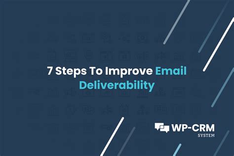 7 Steps To Improve Email Deliverability WP CRM System