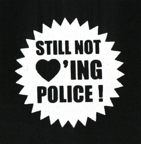 Still Not Loving Police Patch Aufn Her Neu Punk Oi Fuck Cops Skinhead Fck Cps Ebay