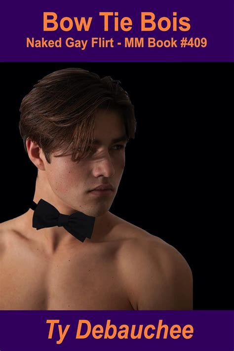 Bow Tie Bois Naked Gay Flirt MM Book Kindle Edition By Debauchee Ty Literature
