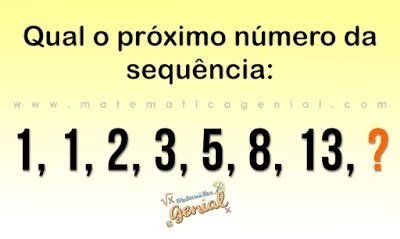 Identifique O Proximo Numero Da Sequencia 1 1 2 - Qual o próximo número da sequência? 1, 1, 2, 3, 5, 8, 13, ? | Desafios ...