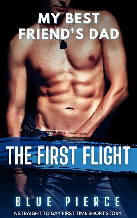 My Best Friend S Dad The First Flight Mm Straight To Gay First Time My Best Friend Straight