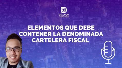 Elementos Que Debe Contener La Denominada Cartelera Fiscal Youtube