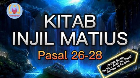 Alkitab Suara Kitab Injil Matius Pasal 26-28 Audio + Ayat per pasal