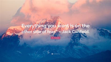 J.L. Collins Quote: “Everything you want is on the other side of fear