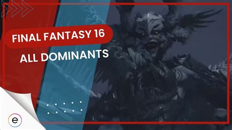 Final Fantasy 16 All Dominants Complete List EXputer