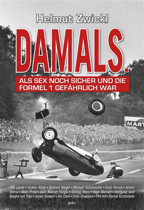 DAMALS Als Sex noch sicher und Formel 1 gefährlich war Drivers Formula 1 Books