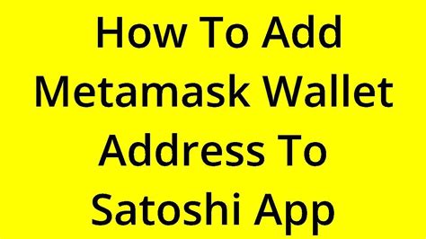 Solved How To Add Metamask Wallet Address To Satoshi App Youtube