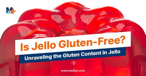 Is Jello Gluten Free Unraveling The Gluten Content In Jello