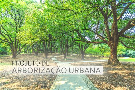 O Que E Arborização Urbana - PROJETOS DE ARBORIZAÇÃO URBANA, O QUE SÃO?