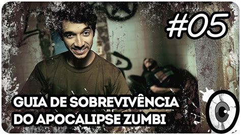 O GUIA DE SOBREVIVÊNCIA DO APOCALIPSE ZUMBI S01 EP05 YouTube