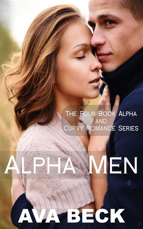 Alpha Men The Complete Alpha And Curvy Romance Series Alpha Man Curvy Bbw Sweet And Steamy