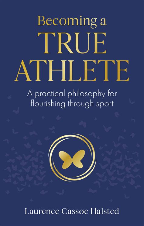 Becoming a True Athlete: A Practical Philosophy for Flourishing Through