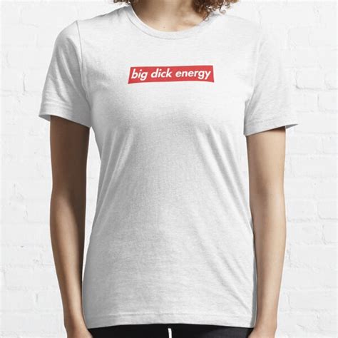 Big Dick Energy T Shirts Redbubble