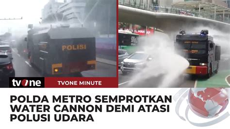 Kurangi Polusi Udara Jakarta Polda Metro Jaya Turunkan Water Cannon