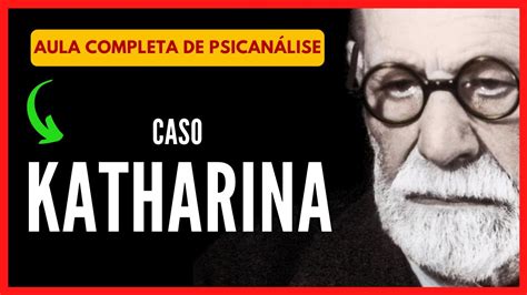 Caso KATHARINA Casos de Sigmund Freud Aula de Psicanálise YouTube