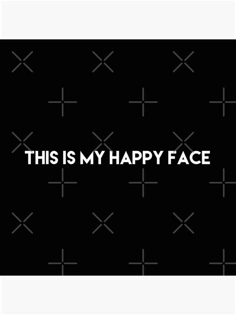 This Is My Happy Face Poster For Sale By Summer Fever Redbubble