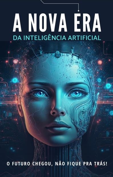 A NOVA ERA DA INTELIGÊNCIA ARTIFICIAL