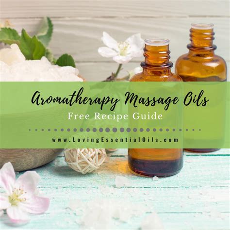 22 Aromatherapy Massage Oils Free Recipe Guide