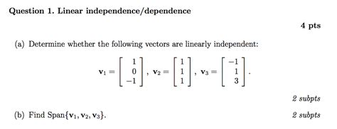Solved Question 1. Linear independence/dependence 4 pts (a) | Chegg.com