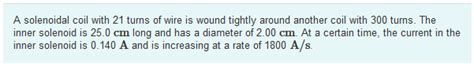 Solved A Solenoidal Coil With Turns Of Wire Is Wound Chegg