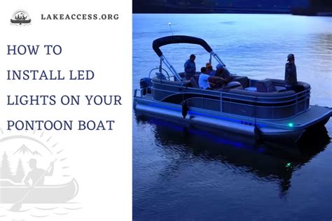 How to Install LED Lights on Your Pontoon Boat - Lake Access