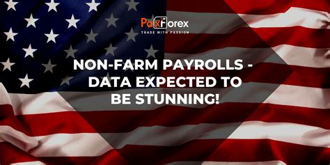 Non Farm Payrolls Data Expected To Be Stunning Paxforex