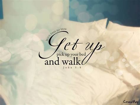 An Image Of A Bed With The Words Get Up Pick Up Your Bed And Walk