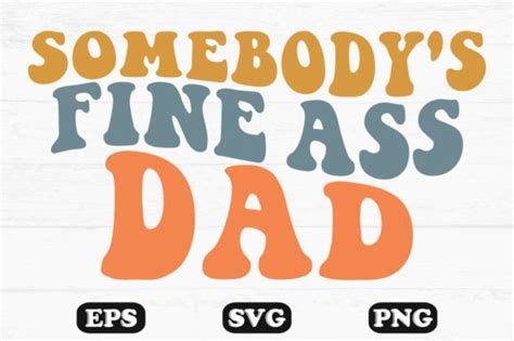 Somebody S Fine Ass Dad Retro Wavy Svg Graphic By Hosneara 4767 Creative Fabrica