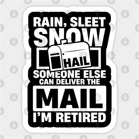 Rain Sleet Snow Hail Someone Else Can Deliver The Mail - Postal Worker ...