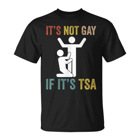 Distressed It Is Not Gay If It S Tsa Outfit Security T Shirt Mazezy