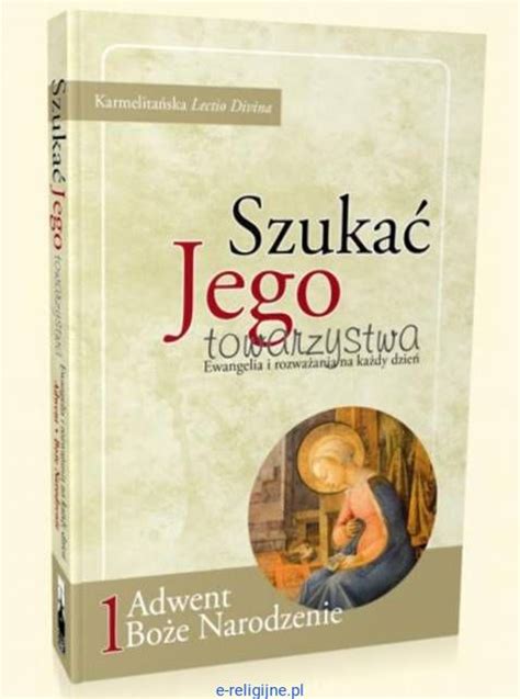 Szukać Jego towarzystwa Ewangelia i rozważania na każdy dzień Adwent