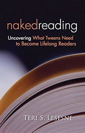 Amazon Naked Reading Uncovering What Tweens Need To Become Lifelong Readers