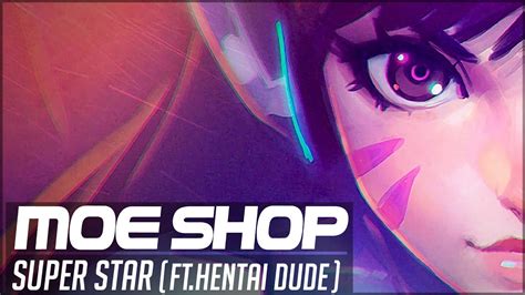Moe Shop Superstar Ft Hentai Dude YouTube