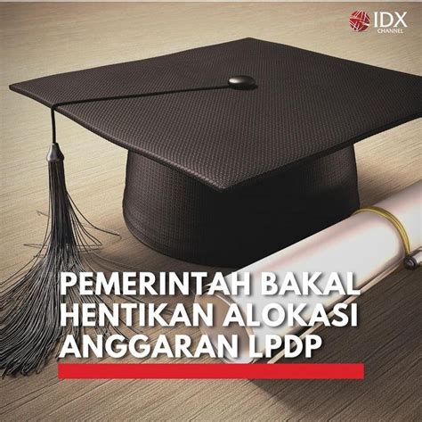 Kabar Terbaru Dunia Pendidikan Alokasi Anggaran Beasiswa LPDP Di Pangkas