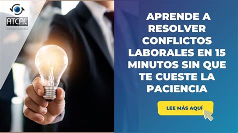 Aprende A Resolver Conflictos Laborales En Minutos Sin Que Te Cueste