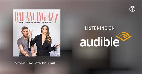 Smart Sex With Dr Emily Morse Balancing Act With Kristen Doute And Luke Broderick Podcasts