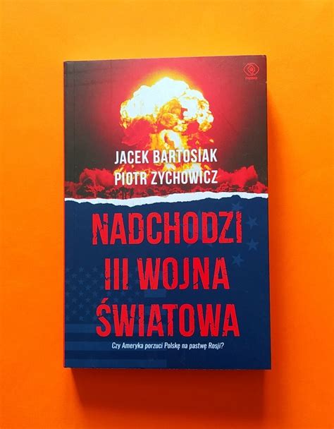 Nadchodzi III wojna światowa Bartosiak Zychowicz Kraków Kup teraz